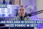 SEO-PODCAST.PL - W jaki sposób kampania w Google Ads może wspomóc kampanię SEO?
