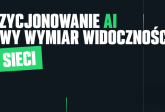 Pozycjonowanie w AI - na czym polega? Poznaj nowy wymiar widoczności w sieci